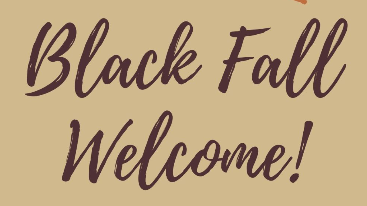 Black Fall Welcome!