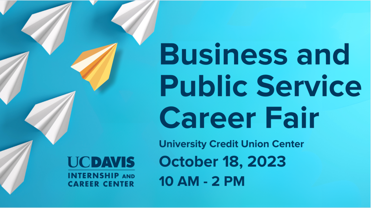 Image of paper planes against light blue background. Text reads: UC Davis Internship and Career Center Business and Public Service Career Fair, University Credit Union Center, October 18, 2023, 10 AM-2 PM