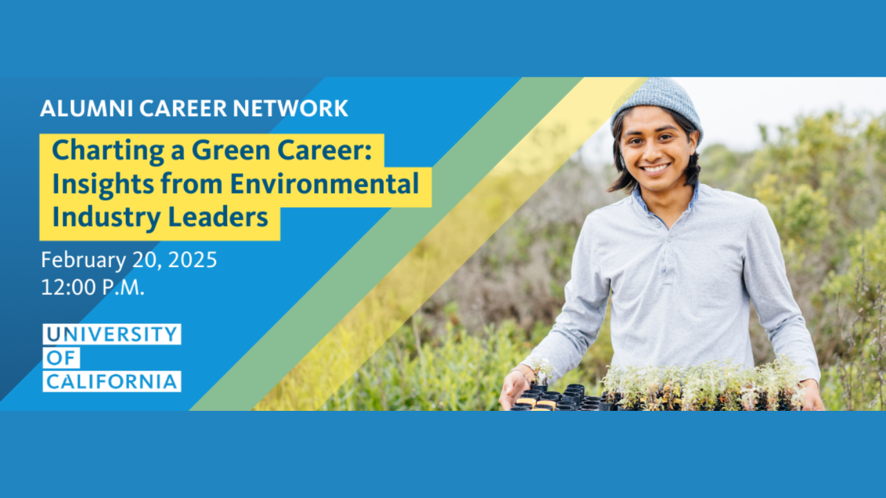 Image of man holding plants and smiling. Text reads: Alumni Career Network, Charting a Green Career: Insights from Environmental Industry Leaders, February 20, 2025, 12:00 PM, University of California