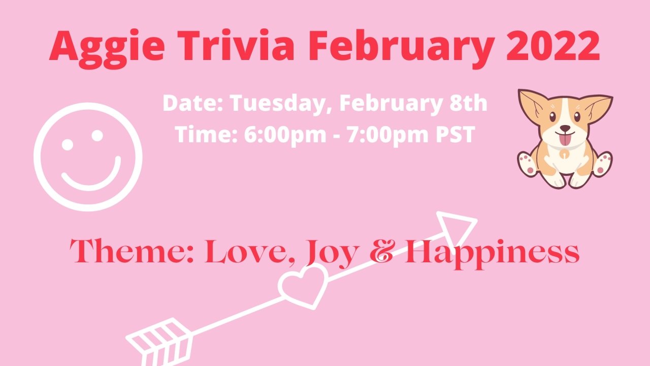 text that reads "Aggie Trivia on February 8th, 2022 at 6pm-7pm" and the them is love, joy, and happiness