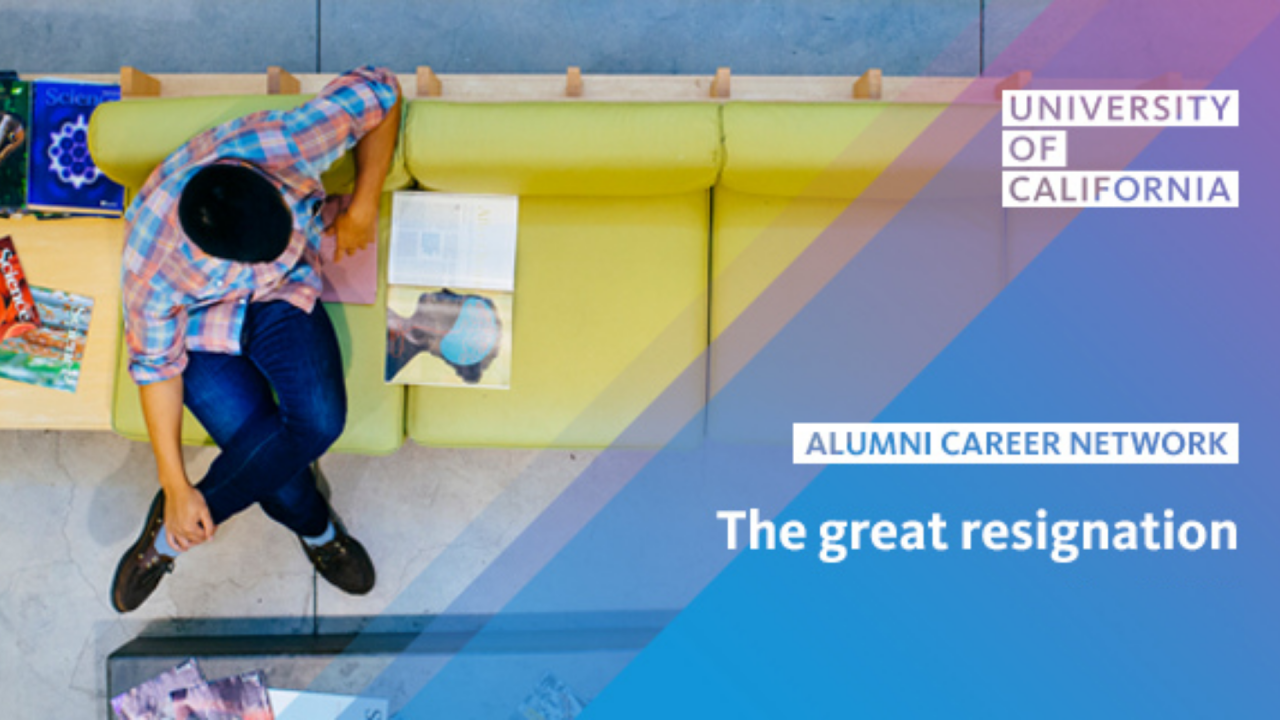 Image of man casually sitting on sofa reading a magazine. Text reads: University of California, Alumni Career Network, The great resignation