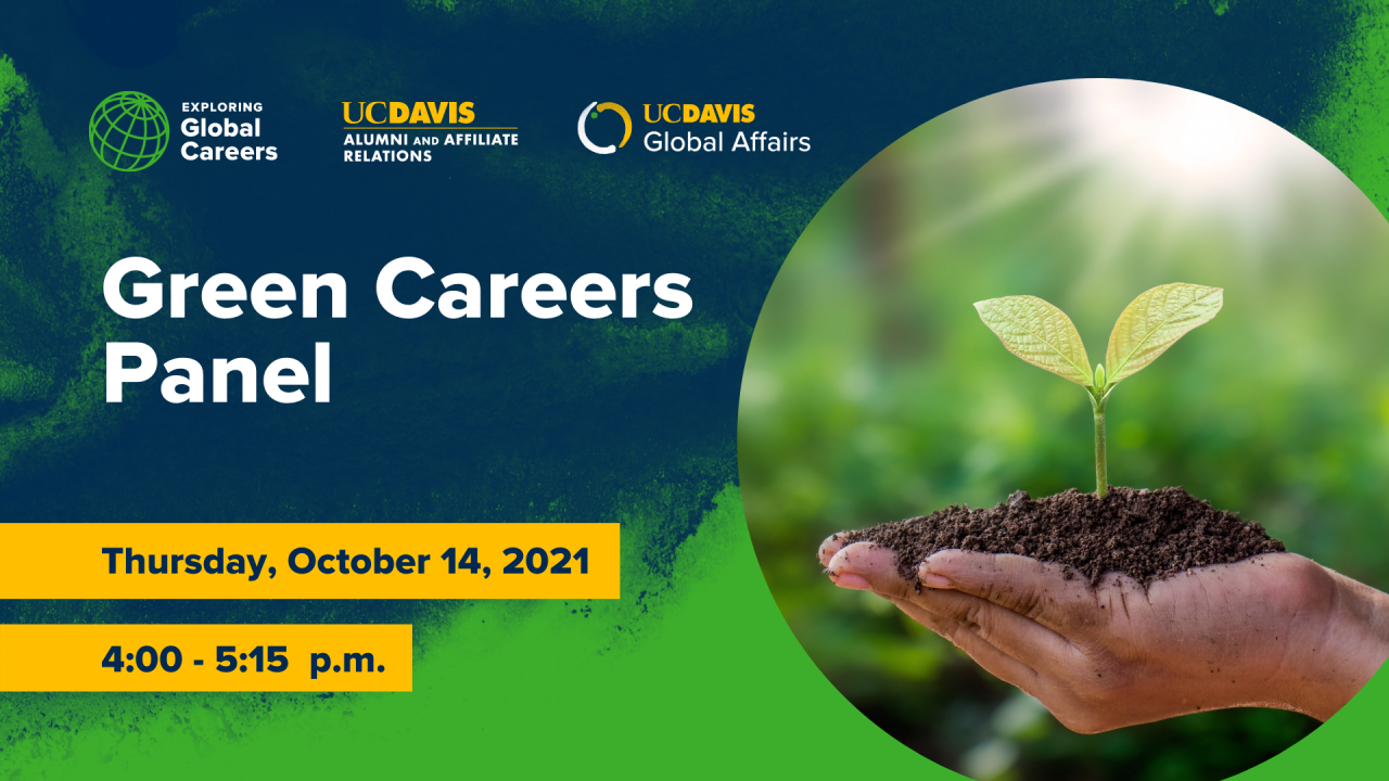 Photo of hand holding dirt and plant. Text reads: Exploring Global Careers, UC Davis Alumni and Affiliate Relations, UC Davis Global Affairs, Green Careers Panel, Thursday, October 14, 2021, 4:00-5:15 p.m. 