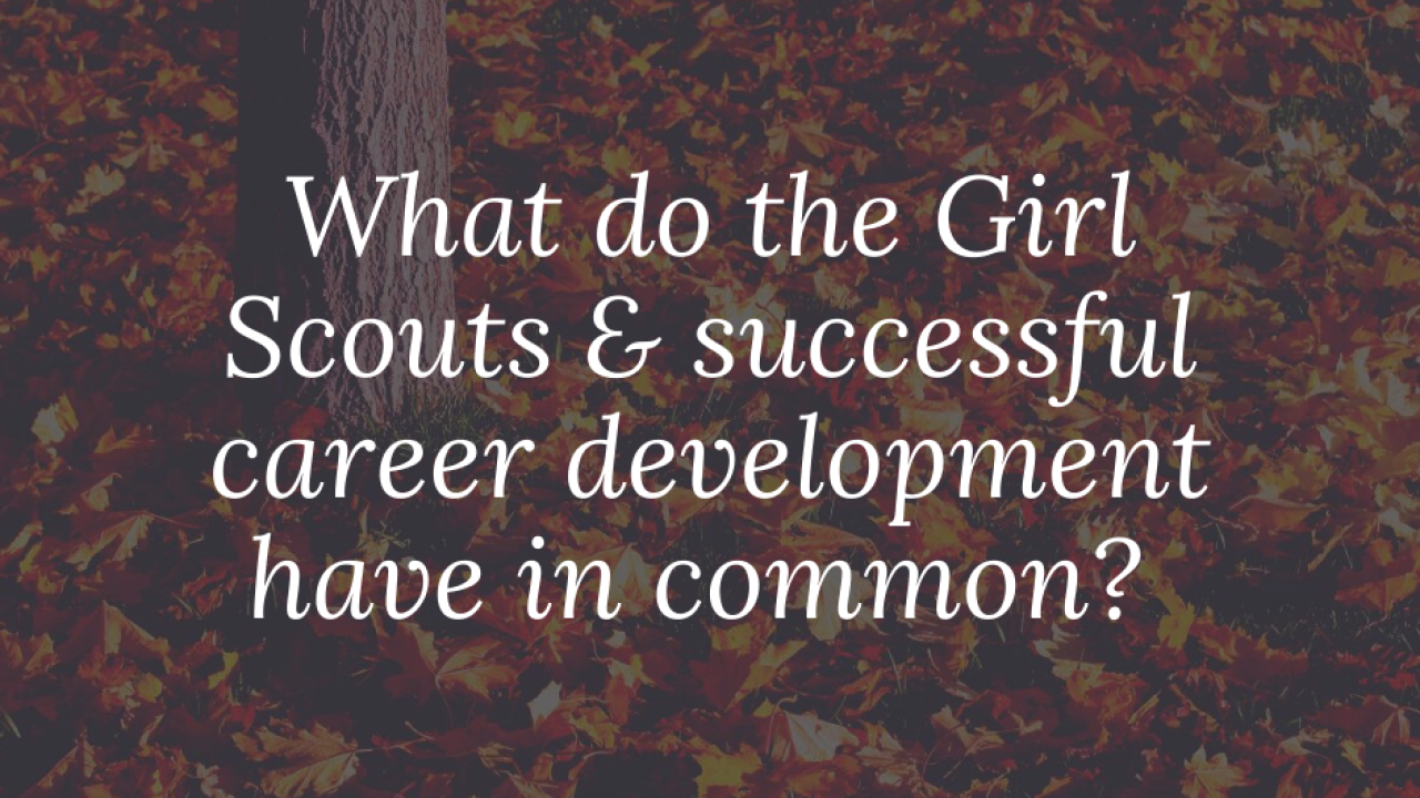 What do the girst scouts and career development have in common?