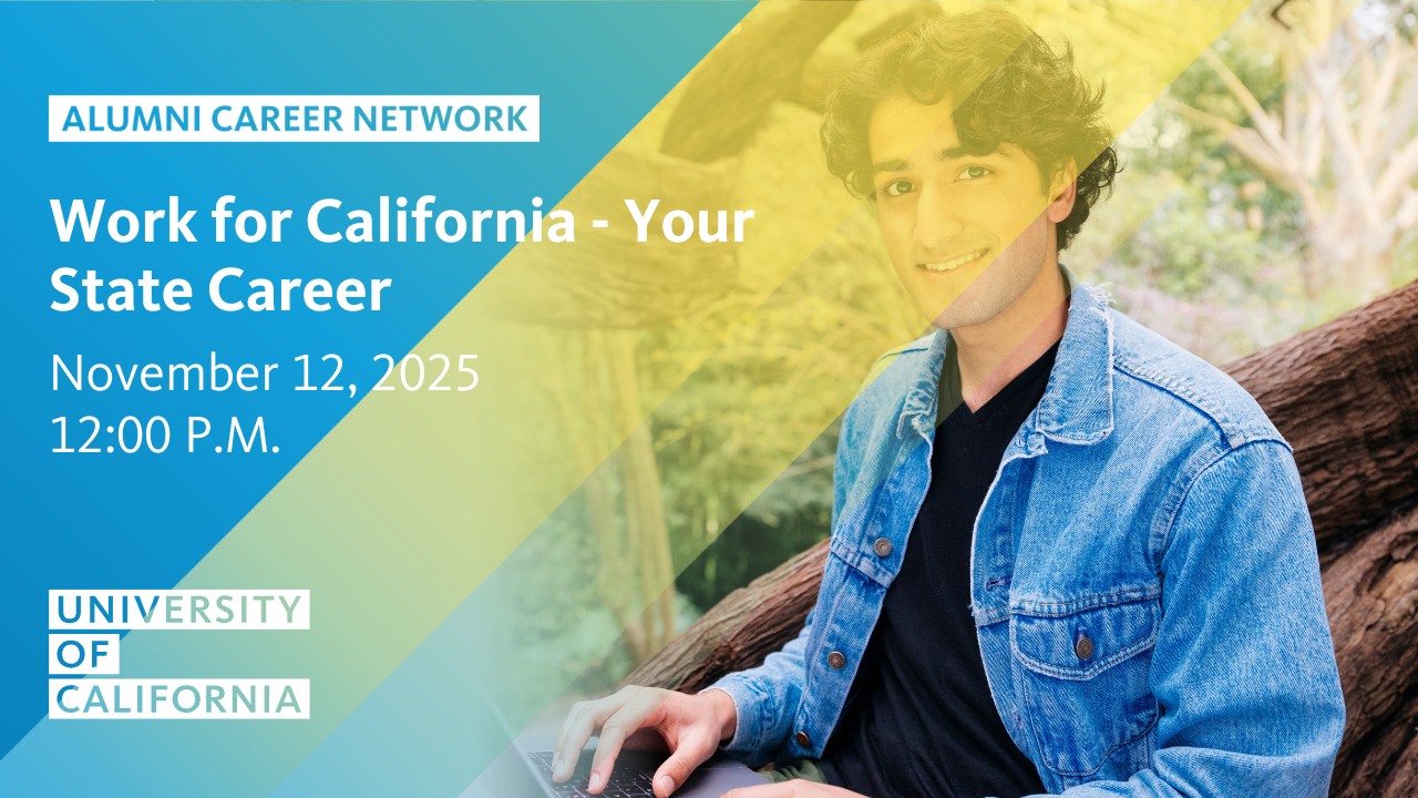 Young man smiling. Text reads: Alumni Career Network, Work for California - Your State Career, November 12, 2025, 12:00 P.M. University of California