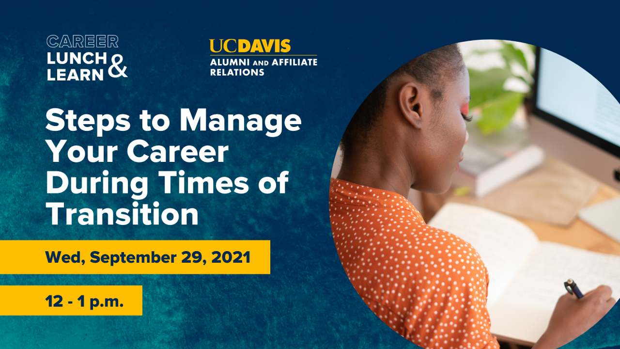 Photo of woman writing in notebook. Text reads: Career Lunch & Learn, Steps to Manage Your Career During Times of Transition, Wed, September, 29, 2021, 12-1 p.m.