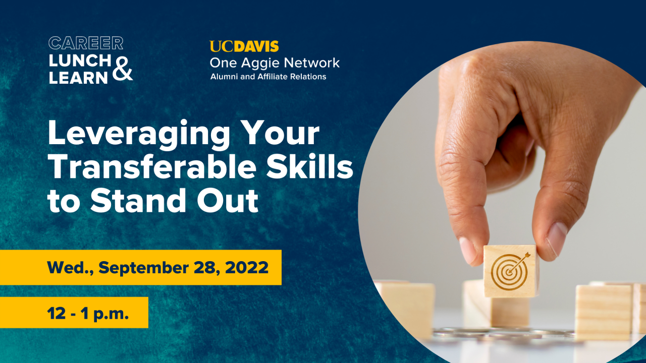 Image of close up hand holding up wooden block with target and bullseye design; text reads: Career Lunch & Learn, UC Davis One Aggie Network Alumni and Affiliate Relations, Leveraging Your Transferable Skills to Stand Out, Wed. September 28, 2022, 12-1 p.m.