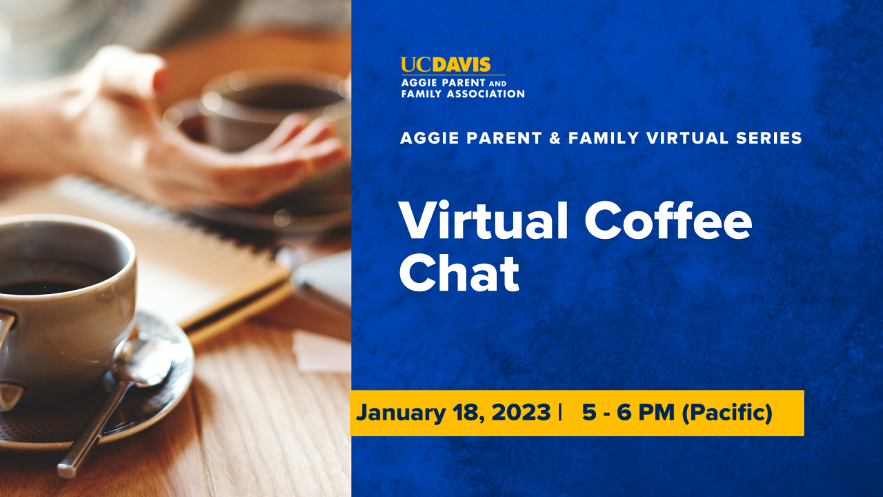 text that says "aggie parent and family virtual series coffee chat January 18 2023 5pm-6pm (pacific) with image of coffee cups