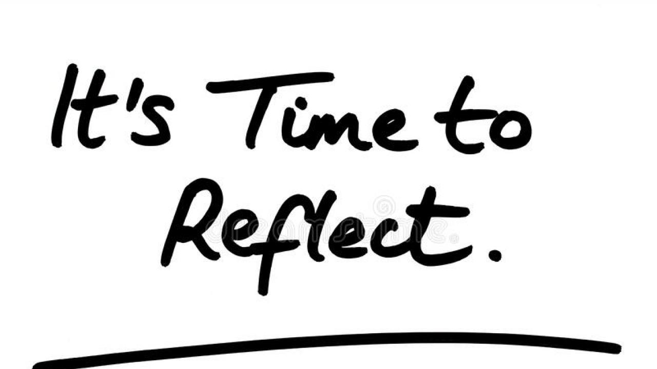 Black text on a white background that says "it's time to reflect"