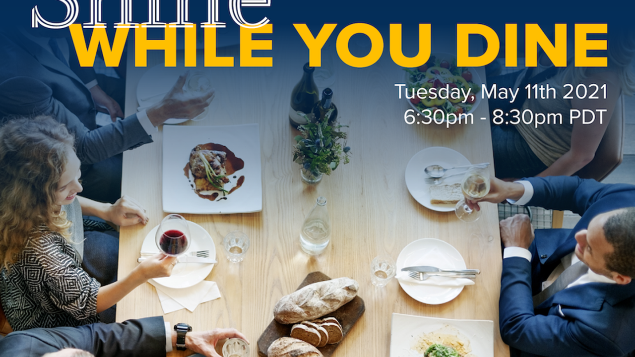 Photo of people in professional attire having a meal together; text reads: "Shine While You Dine, Tuesday, May 11th 2021, 6:30pm-8:30pm PDT"