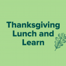Thanksgiving Lunch and Learn