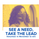 Picture of woman in UC Davis Facemask; Text that says "See a need, take the lead. Volunteer in November to win"