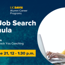 Image of woman smiling while typing on laptop. Text reads: Career Lunch &  Learn, UC Davis Alumni Career Programs, The Job Search Formula, Laura Francis, Founder, Unlock You Coaching, Wed, June 21, 12-1:30 p.m.