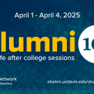 Text reads: April 1-4, 2025, Alumni 101, Life after college session, UC Davis One Aggie Network Alumni and Affiliate Relations, https://alumni.ucdavis.edu/alumni101_2025