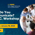 Image of coworkers putting their hands together in the spirit of teamwork. Text reads: Career Lunch & Learn, UC Davis One Aggie Network Alumni and Affiliate Relations, How Do You Communicate? D.I.S.C. Workshop, Wednesday, January 18, 2023, 12-1:30 p.m. 