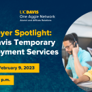 Photo of two employees working; Text reads: Career Lunch & Learn, UC Davis One Aggie Network Alumni and Affiliate Relations, Employer Spotlight: UD Davis Temporary Employment Services, Thursday, February, 9, 2023, 12:00-1:15 p.m.