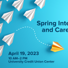 Image of white paper planes against teal backdrop flying in one direction and one, yellow paper plane straying off in another direction. Text reads: Spring Internship and Career Fair, April 19, 2023, 10 AM-2 PM, University Credit Union Center, UC Davis Internship and Career Center