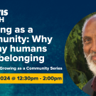 Growing as a Community: Why healthy humans need belonging Event invite Feb 14