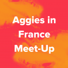 Aggies in France Meet-Up