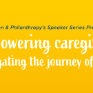 Event title. Empowering Caregivers: navigating the journey of care