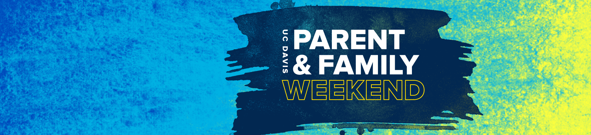 Blue, green, and yellow watercolor background with a dark navy overlay. There is white text on top of the overlay that reads "UC Davis Parent and Family Weekend".