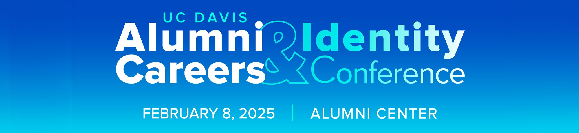 UC Davis Alumni Identity & Careers Conference on February 8, 2025 at the Alumni Center with a blue and white gradient background.